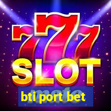 bti port bet